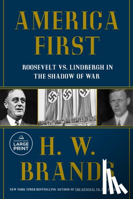 Brands, H. W. - America First: Roosevelt vs. Lindbergh in the Shadow of War