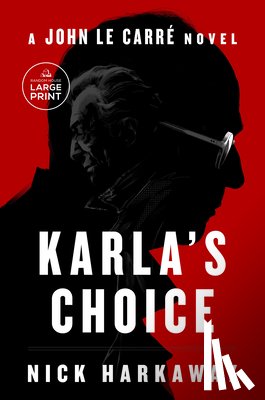 Harkaway, Nick - Karla's Choice: A John Le Carré Novel