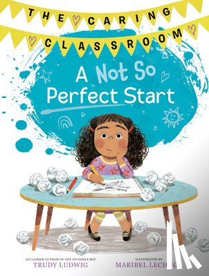 Ludwig, Trudy, Lechuga, Maribel - A Not So Perfect Start (The Caring Classroom, Book 1)