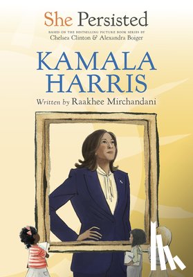Mirchandani, Raakhee - She Persisted: Kamala Harris