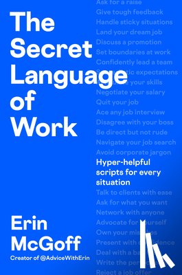 McGoff, Erin - The Secret Language of Work: Hyper-Helpful Scripts for Every Situation