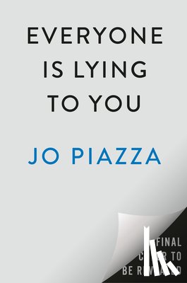 Piazza, Jo - Everyone Is Lying to You: A Thriller