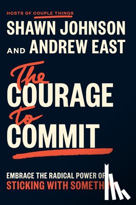Johnson, Shawn, East, Andrew - The Courage to Commit