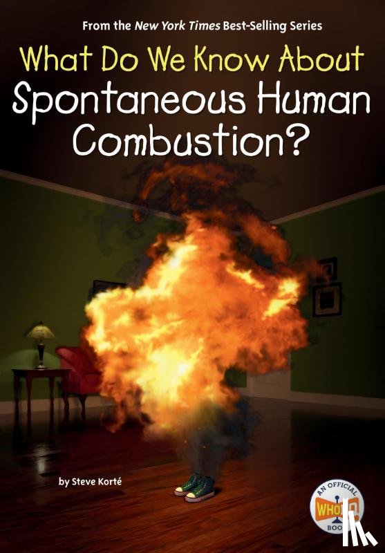 Korte, Steve, Who HQ - What Do We Know About Spontaneous Human Combustion?