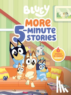 Penguin Young Readers Licenses - Bluey: More 5-Minute Stories: 6 Stories in 1 Book? Hooray!