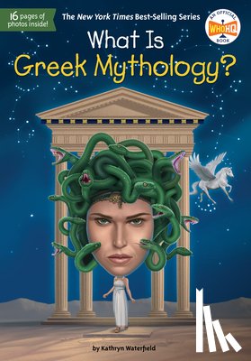 Waterfield, Kathryn, Who HQ - What Is Greek Mythology?