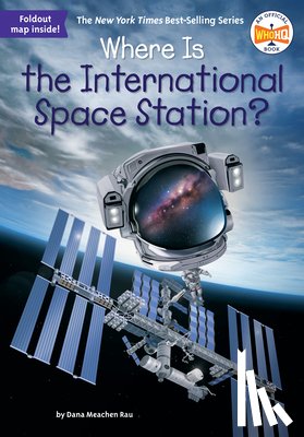 Rau, Dana Meachen, Who HQ - Where Is the International Space Station?