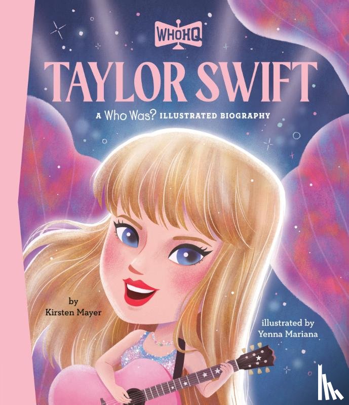 Mayer, Kirsten, Who HQ - Taylor Swift: A Who HQ Illustrated Biography