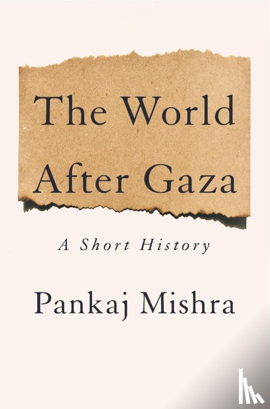 Mishra, Pankaj - Mishra, P: World After Gaza