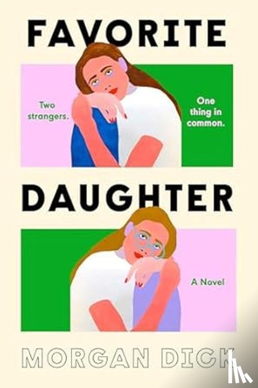 Dick, Morgan - Favorite Daughter: A Novel