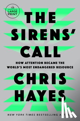 Hayes, Chris - The Sirens' Call: How Attention Became the World's Most Endangered Resource