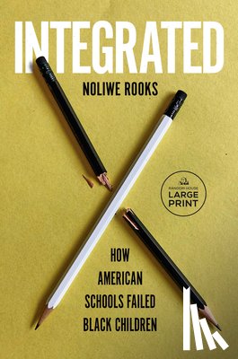 Rooks, Noliwe - Integrated: How American Schools Failed Black Children