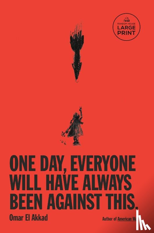 El Akkad, Omar - El Akkad, O: One Day, Everyone Will Have Always Been Against