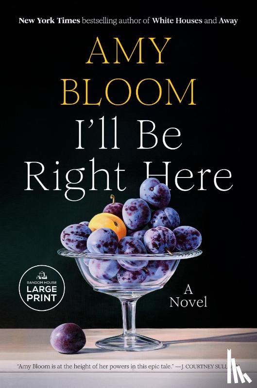 Bloom, Amy - I'll Be Right Here
