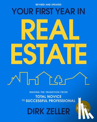 Zeller, Dirk - Your First Year in Real Estate, 3rd Edition
