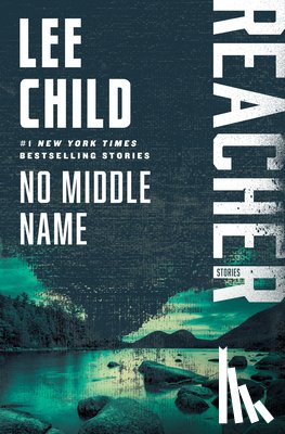 Child, Lee - No Middle Name: Reacher: Stories