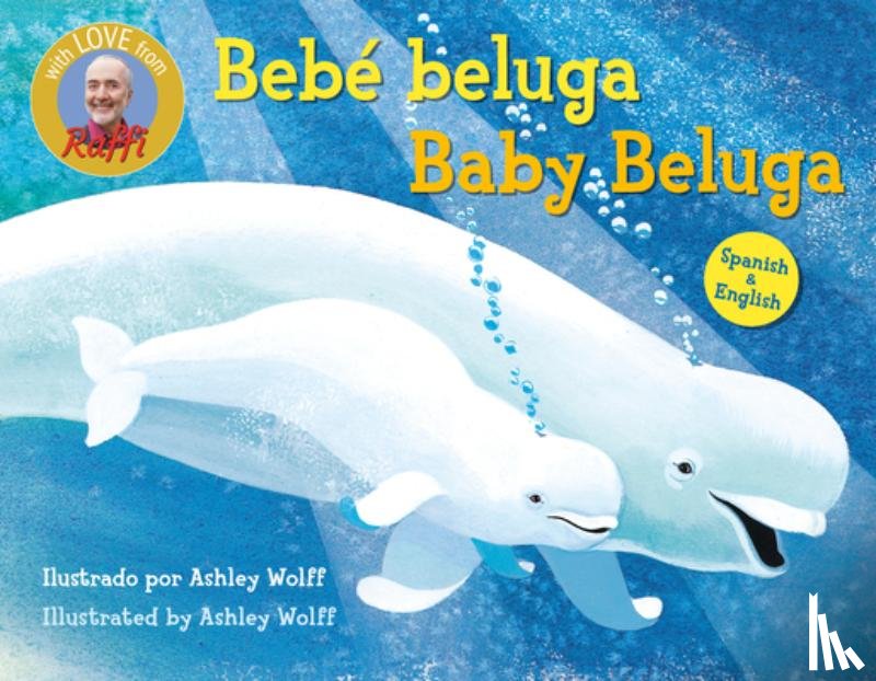 Raffi, Wolff, Ashley - Baby Beluga/Bebe beluga (English-Spanish Bilingual Edition)