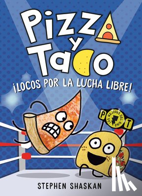 Shaskan, Stephen, Correa, Maria - Pizza y Taco: ¡Locos por la lucha libre!
