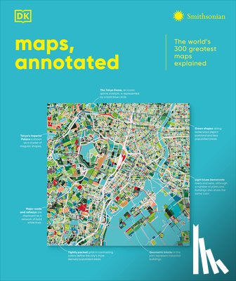 DK - Maps, Annotated: The World's 300 Greatest Maps Explained