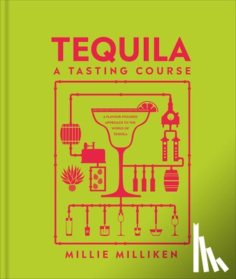 Milliken, Millie - Tequila: A Tasting Course