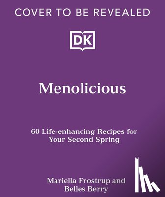 Frostrup, Mariella - Menolicious: Eat Your Way to a Better Menopause