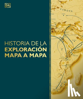 DK - Historia de la Exploración Mapa a Mapa (Exploration Map by Map)