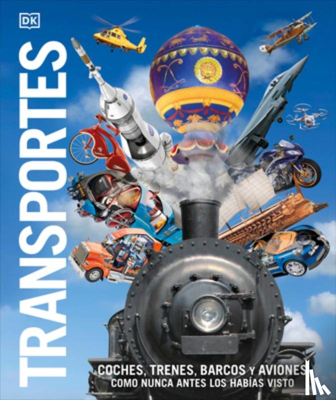 DK - Transportes (Knowledge Encyclopedia Transport): Coches, Trenes, Barcos Y Aviones Como Nunca Antes Los Habias Visto