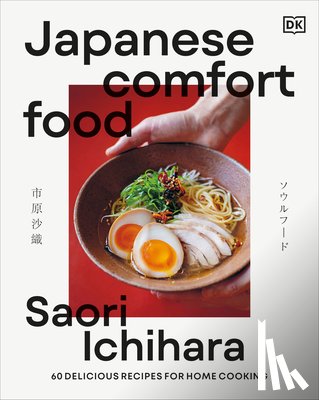 Ichihara, Saori - Japanese Comfort Food: Delicious Everyday Home Cooking