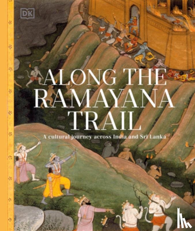 DK - Along the Ramayana Trail: A Cultural Journey Across India and Sri Lanka