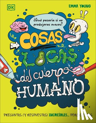 Young, Emma - Cosas Locas del Cuerpo Humano (What If... You Didn't Make Snot?)