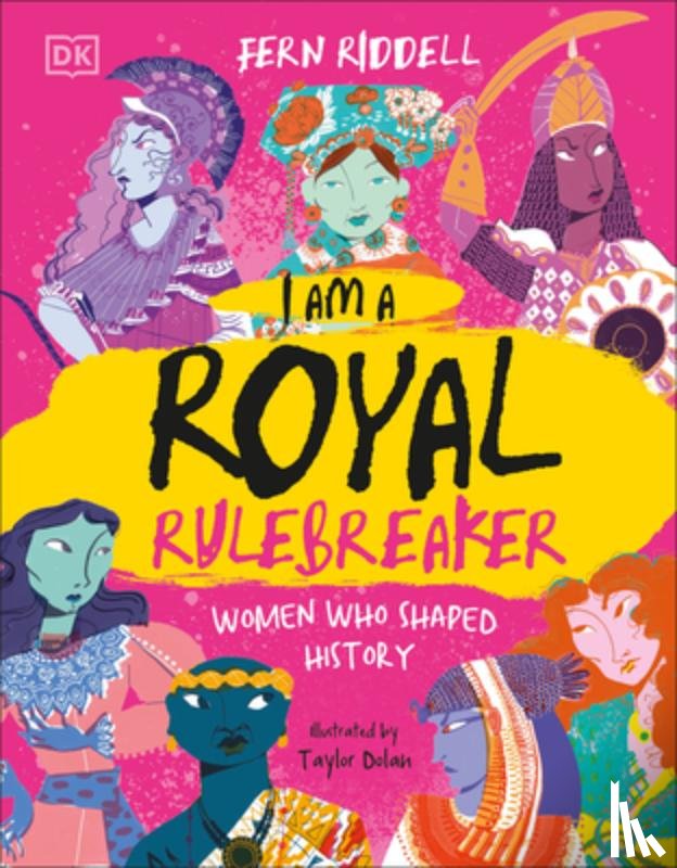 Riddell, Fern - I Am a Royal Rulebreaker: Women Who Shaped History