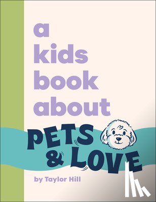Hill, Taylor - A Kids Book about Pets and Love