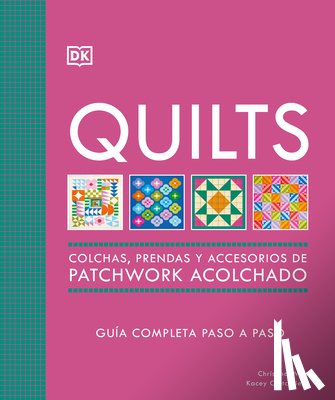 DK - Quilts: Colchas de Patchwork (the Quilting Book): Guía Completa Paso a Paso