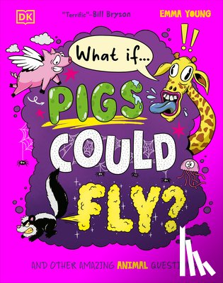 Young, Emma - What If... Pigs Could Fly?: And Other Amazing Animal Questions