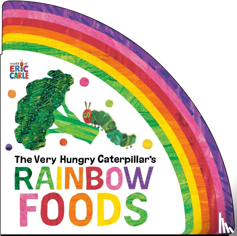 Carle, Eric - The Very Hungry Caterpillar's Rainbow Foods