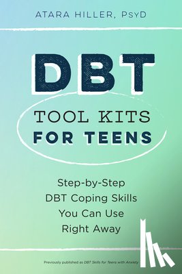 Hiller, Atara - Dbt Tool Kits for Teens: Step-By-Step Dbt Coping Skills You Can Use Right Away