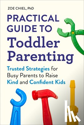 Zoe Chiel, PhD - Practical Guide to Toddler Parenting
