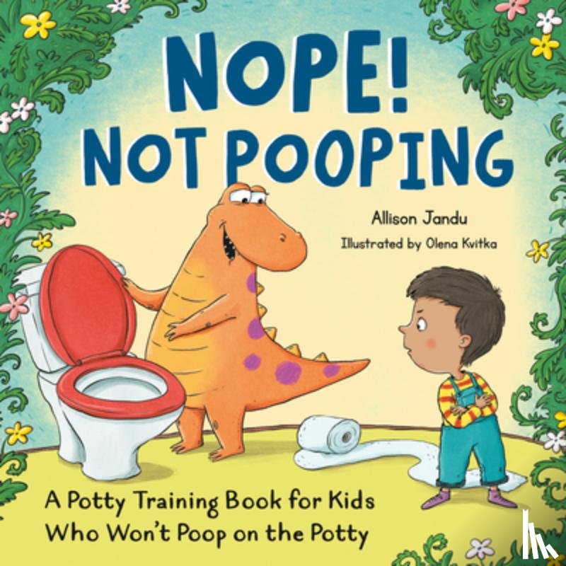 Jandu, Allison - Nope! Not Pooping: A Potty Training Book for Kids Who Won't Poop on the Potty