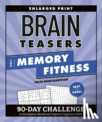 Demyanovich, Julie - Brain Teasers for Memory Fitness: 90-Day Challenge to Strengthen Recall and Improve Cognitive Skills