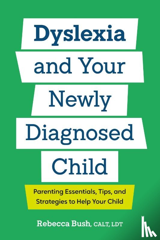 Bush, Rebecca - Dyslexia and Your Newly Diagnosed Child