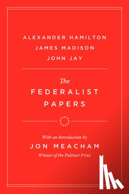 Hamilton, Alexander, Madison, James - The Federalist Papers