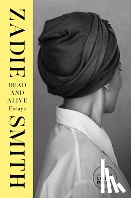 Smith, Zadie - Dead and Alive: Essays
