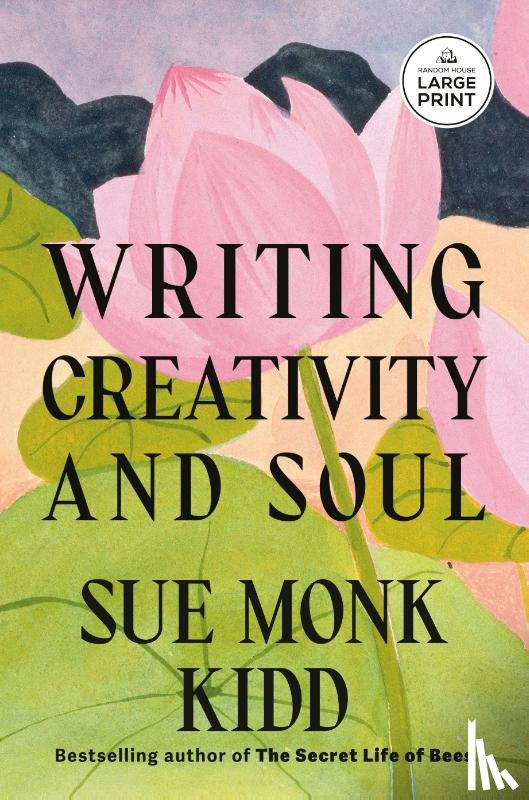 Kidd, Sue Monk - Writing Creativity and Soul