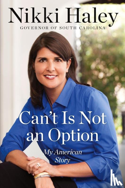 Haley, Nikki - Can't Is Not an Option