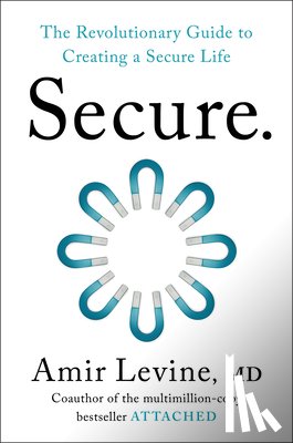 Levine, Amir - Secure: The Revolutionary Guide to Creating a Secure Life