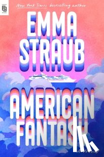 Straub, Emma - American Fantasy