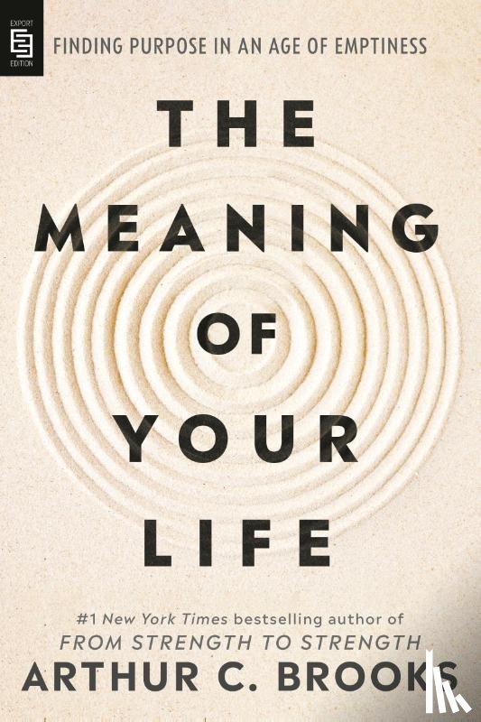 Brooks, Arthur C. - The Meaning of Your Life