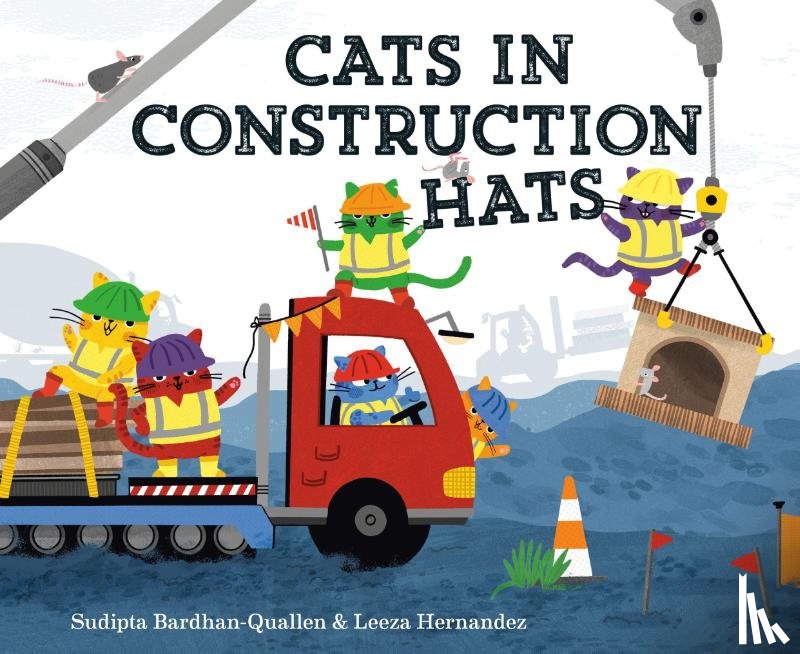 Bardhan-Quallen, Sudipta, Hernandez, Leeza - Cats in Construction Hats