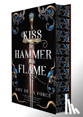 de la Force, Amy - A Kiss of Hammer and Flame: The Must-Read, Sizzling Romantasy Debut for Fans of Throne of Glass
