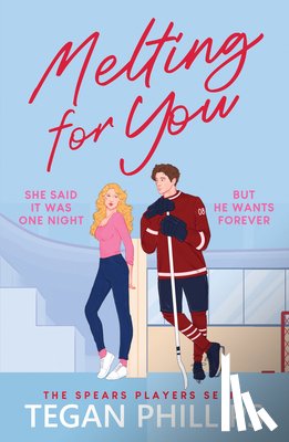 Phillips, Tegan - Melting for You: A Steamy, Second Chance Hockey Romance